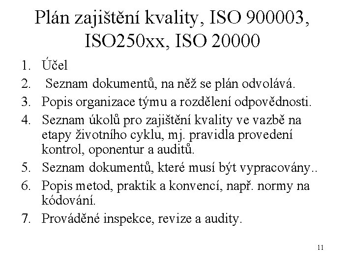 Plán zajištění kvality, ISO 900003, ISO 250 xx, ISO 20000 1. 2. 3. 4.