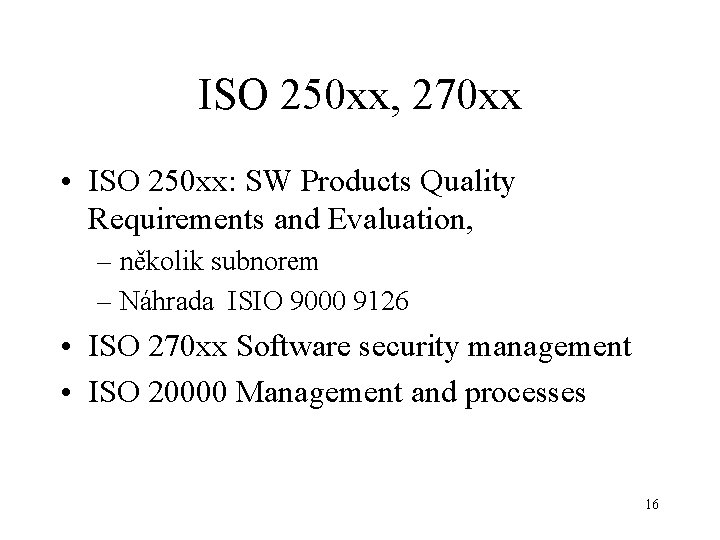 ISO 250 xx, 270 xx • ISO 250 xx: SW Products Quality Requirements and