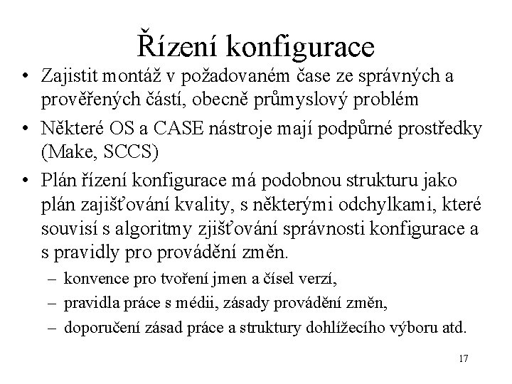 Řízení konfigurace • Zajistit montáž v požadovaném čase ze správných a prověřených částí, obecně