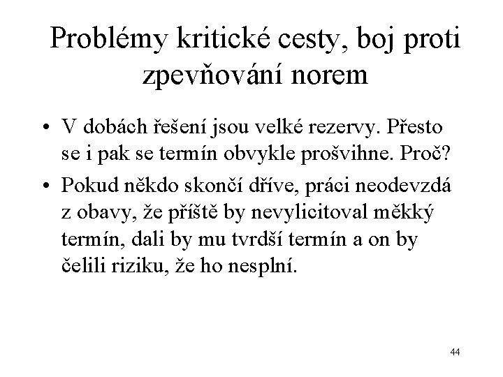 Problémy kritické cesty, boj proti zpevňování norem • V dobách řešení jsou velké rezervy.