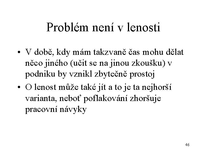 Problém není v lenosti • V době, kdy mám takzvaně čas mohu dělat něco