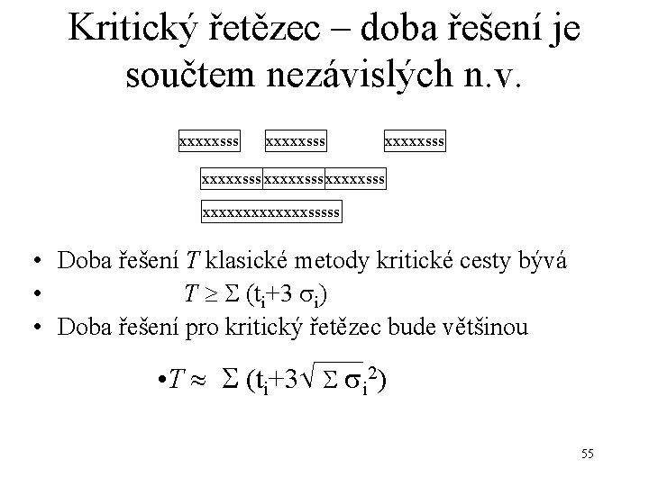 Kritický řetězec – doba řešení je součtem nezávislých n. v. xxxxxsss xxxxxsss xxxxxxxsssss •