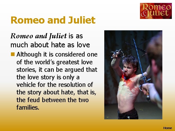 Romeo and Juliet is as much about hate as love n Although it is