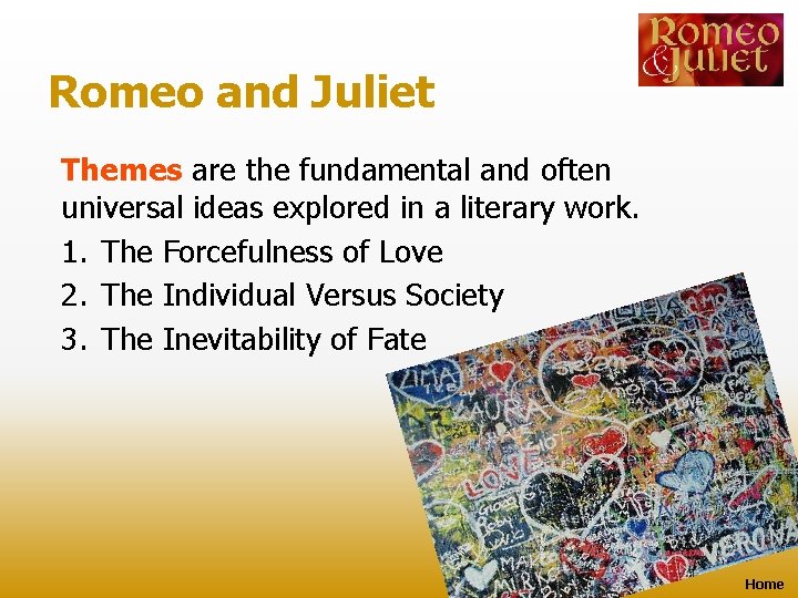 Romeo and Juliet Themes are the fundamental and often universal ideas explored in a