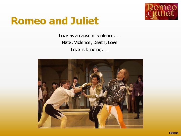 Romeo and Juliet Love as a cause of violence. . . Hate, Violence, Death,