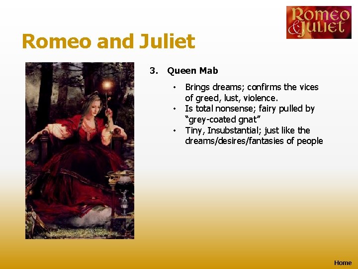 Romeo and Juliet 3. Queen Mab • • • Brings dreams; confirms the vices