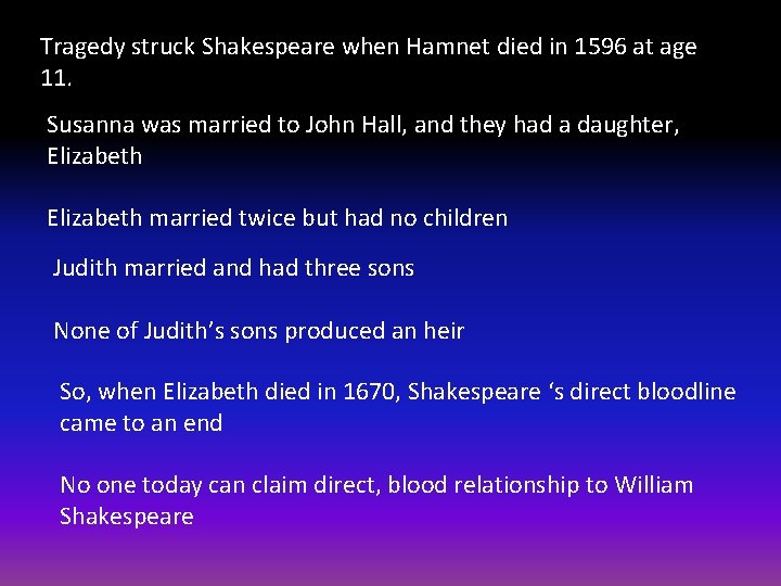 Tragedy struck Shakespeare when Hamnet died in 1596 at age 11. Susanna was married