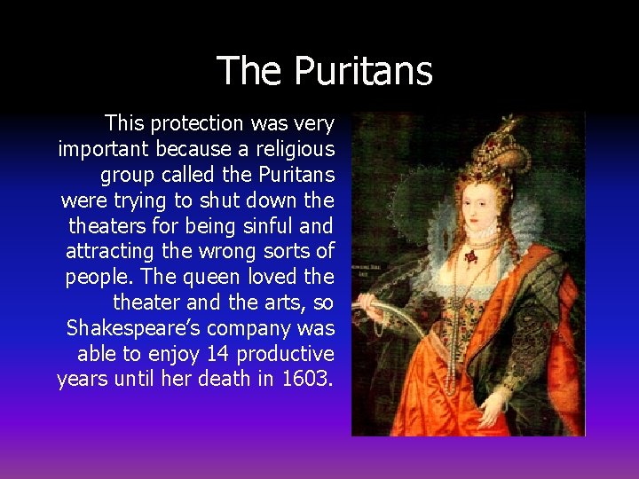 The Puritans This protection was very important because a religious group called the Puritans