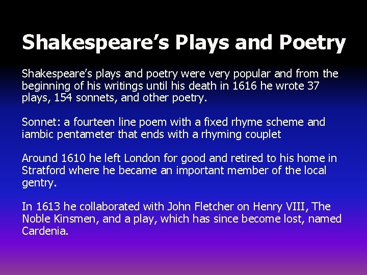 Shakespeare’s Plays and Poetry Shakespeare’s plays and poetry were very popular and from the