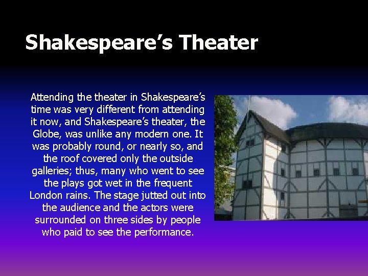 Shakespeare’s Theater Attending theater in Shakespeare’s time was very different from attending it now,