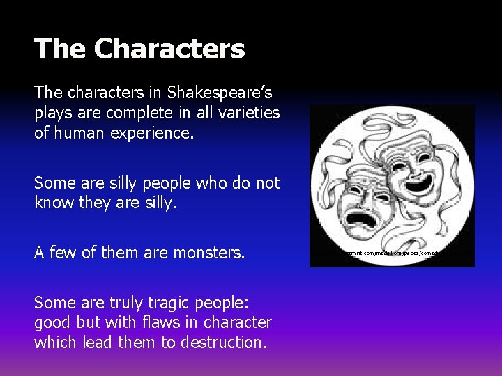 The Characters The characters in Shakespeare’s plays are complete in all varieties of human