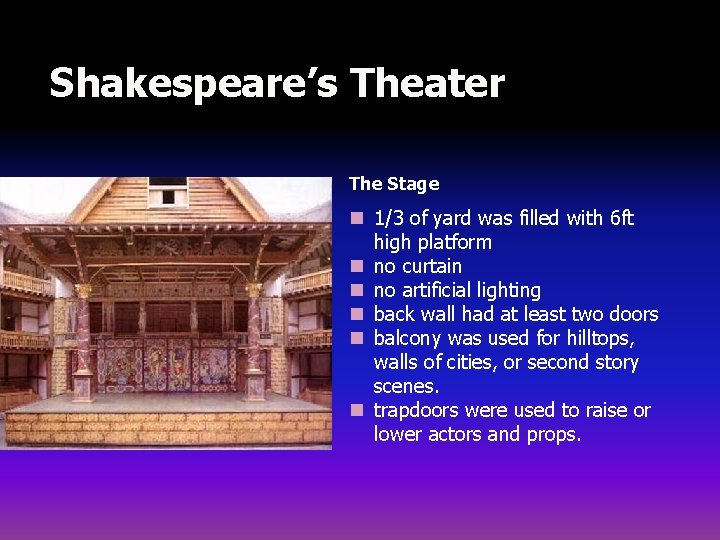 Shakespeare’s Theater The Stage n 1/3 of yard was filled with 6 ft high