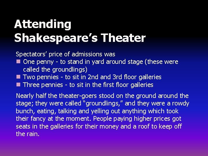 Attending Shakespeare’s Theater Spectators’ price of admissions was n One penny - to stand