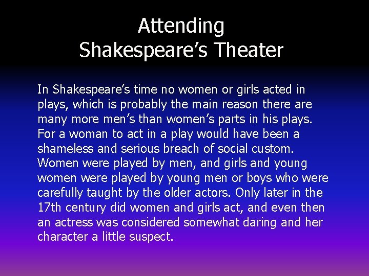 Attending Shakespeare’s Theater In Shakespeare’s time no women or girls acted in plays, which