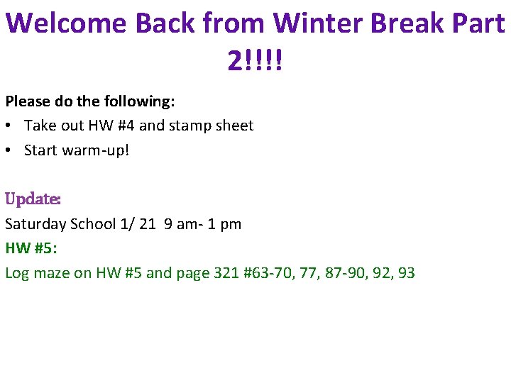 Welcome Back from Winter Break Part 2!!!! Please do the following: • Take out