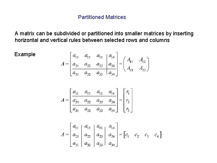 Partitioned Matrices A matrix can be subdivided or partitioned into smaller matrices by inserting