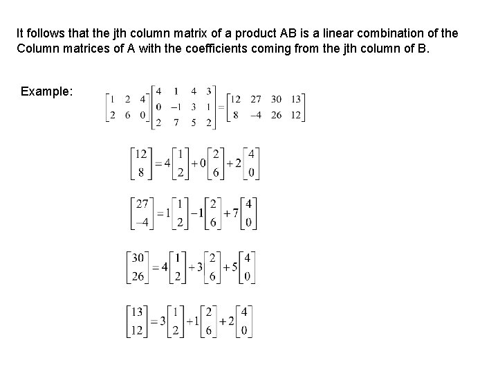 It follows that the jth column matrix of a product AB is a linear
