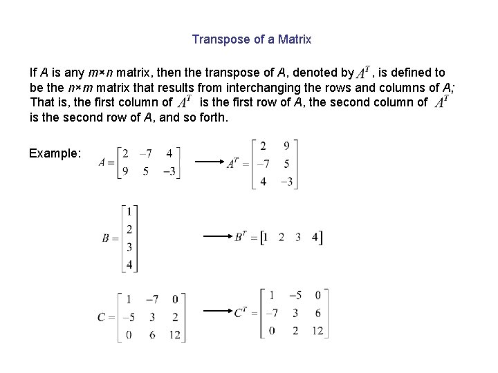 Transpose of a Matrix If A is any m×n matrix, then the transpose of