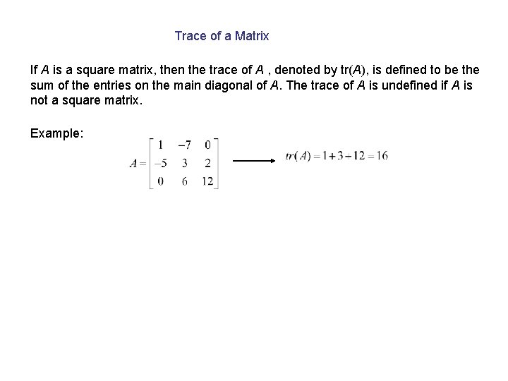 Trace of a Matrix If A is a square matrix, then the trace of
