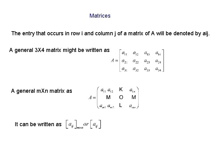 Matrices The entry that occurs in row i and column j of a matrix