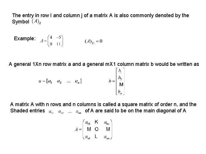 The entry in row I and column j of a matrix A is also