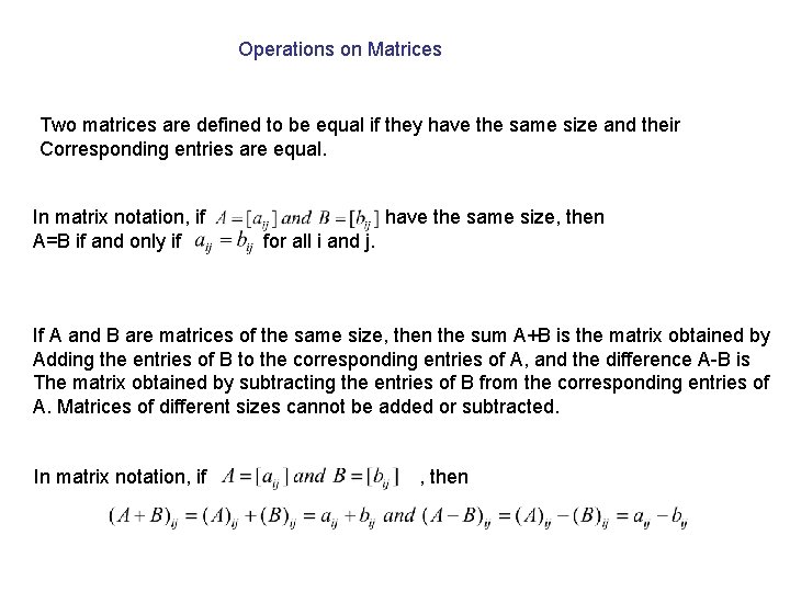 Operations on Matrices Two matrices are defined to be equal if they have the