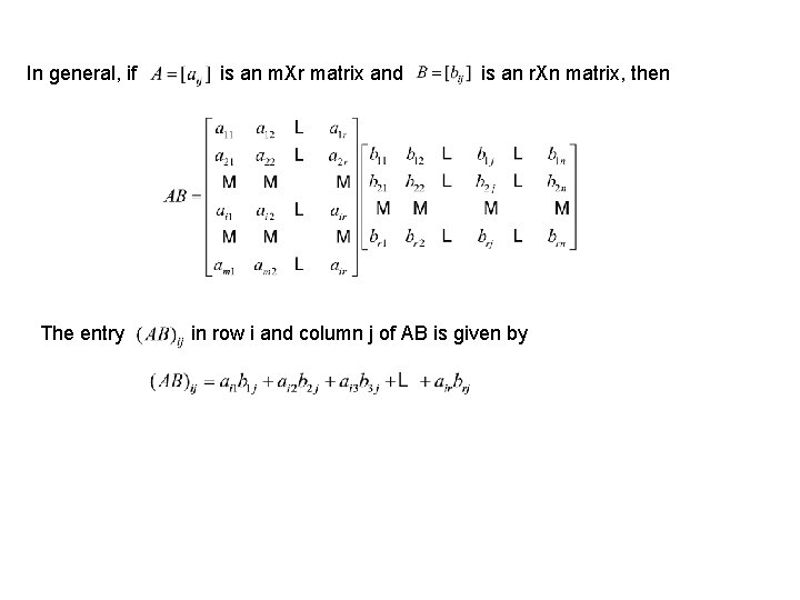 In general, if The entry is an m. Xr matrix and is an r.