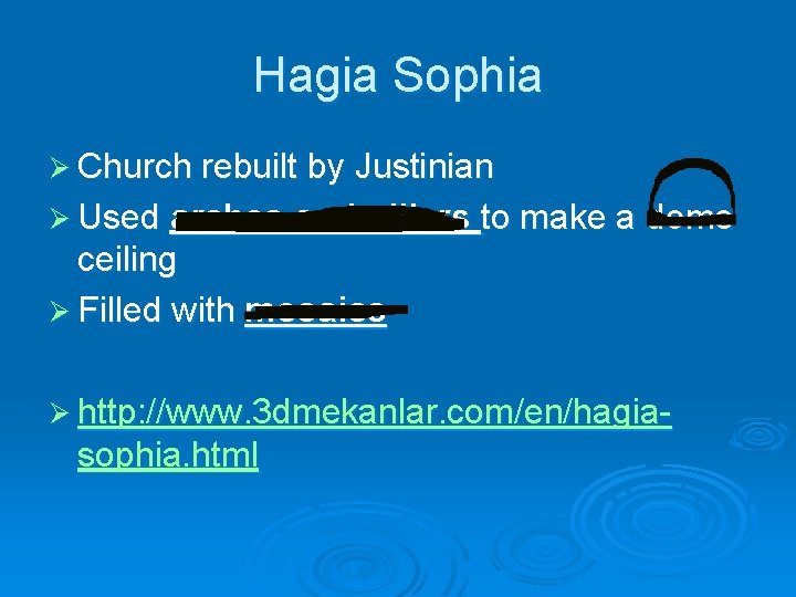 Hagia Sophia Ø Church rebuilt by Justinian Ø Used arches and pillars to make