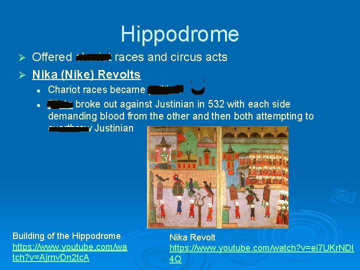 Hippodrome Offered chariot races and circus acts Ø Nika (Nike) Revolts Ø l l