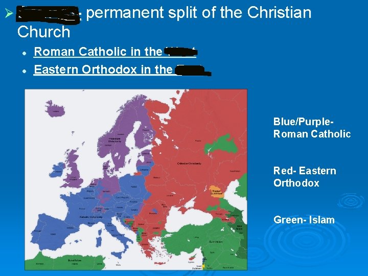 Ø Schism- permanent split of the Christian Church l l Roman Catholic in the