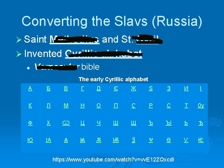 Converting the Slavs (Russia) Ø Saint Methodius and St. Cyril Ø Invented Cyrillic alphabet
