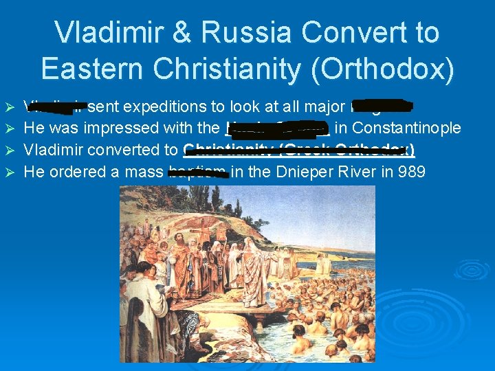 Vladimir & Russia Convert to Eastern Christianity (Orthodox) Vladimir sent expeditions to look at