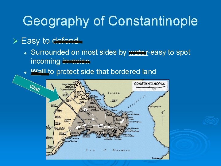 Geography of Constantinople Ø Easy to defend l l Surrounded on most sides by