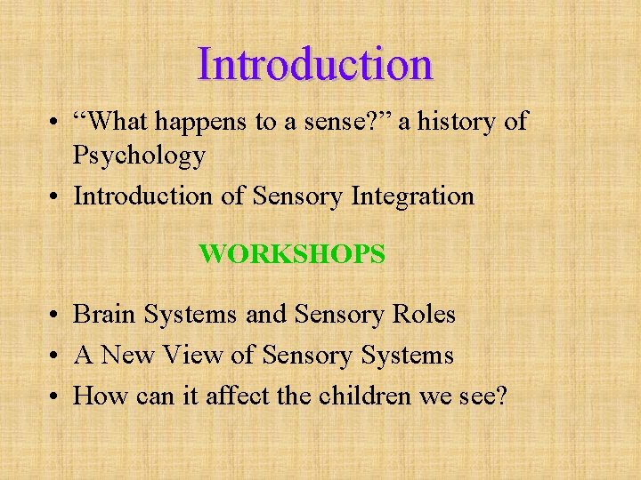 Introduction • “What happens to a sense? ” a history of Psychology • Introduction