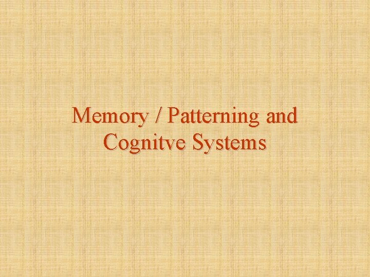 Memory / Patterning and Cognitve Systems 