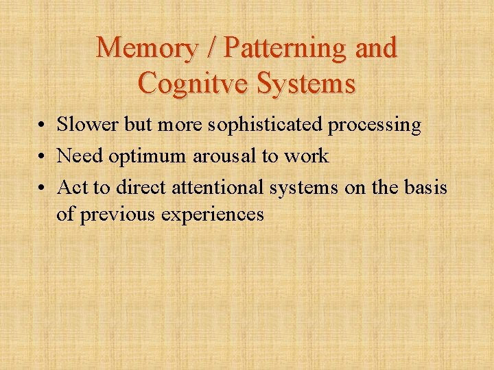 Memory / Patterning and Cognitve Systems • Slower but more sophisticated processing • Need