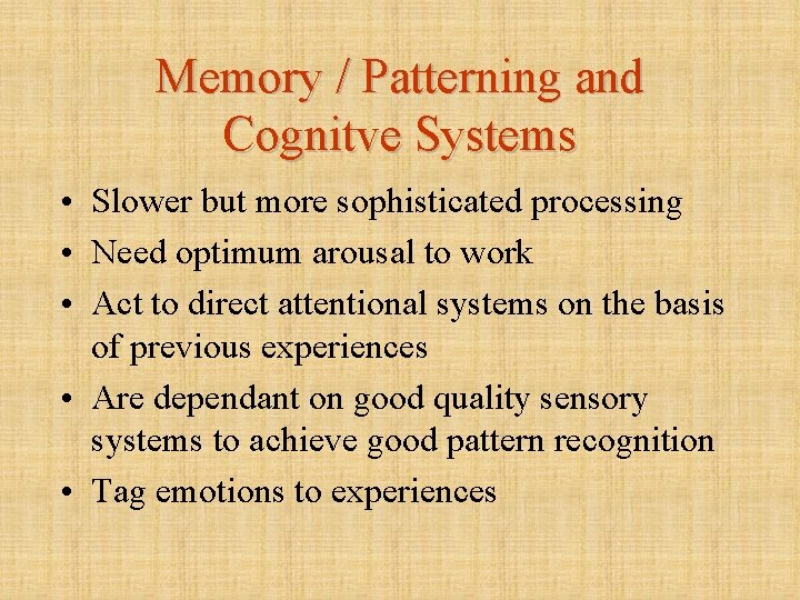 Memory / Patterning and Cognitve Systems • Slower but more sophisticated processing • Need