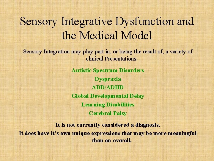 Sensory Integrative Dysfunction and the Medical Model Sensory Integration may play part in, or