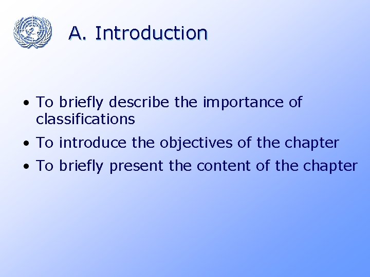 A. Introduction • To briefly describe the importance of classifications • To introduce the A. Introduction • To briefly describe the importance of classifications • To introduce the