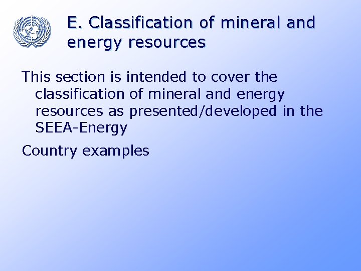 E. Classification of mineral and energy resources This section is intended to cover the E. Classification of mineral and energy resources This section is intended to cover the