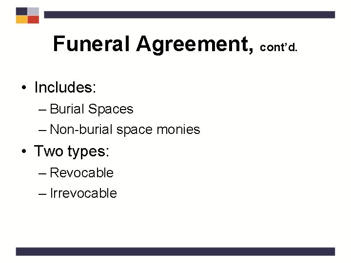 Funeral Agreement, cont’d. • Includes: – Burial Spaces – Non-burial space monies • Two
