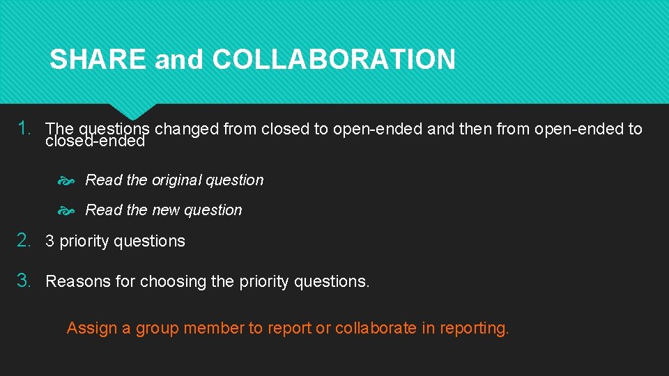 SHARE and COLLABORATION 1. The questions changed from closed to open-ended and then from