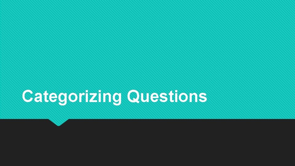 Categorizing Questions 