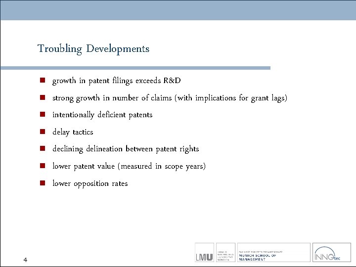 Troubling Developments n n n n 4 growth in patent filings exceeds R&D strong