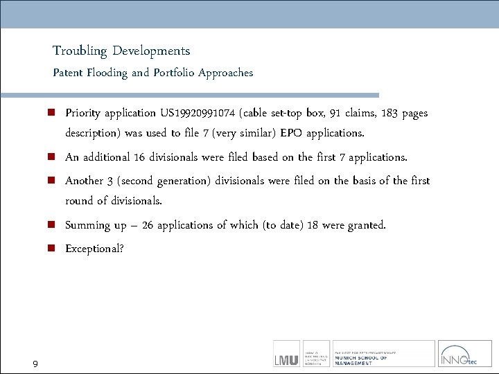 Troubling Developments Patent Flooding and Portfolio Approaches n n n 9 Priority application US