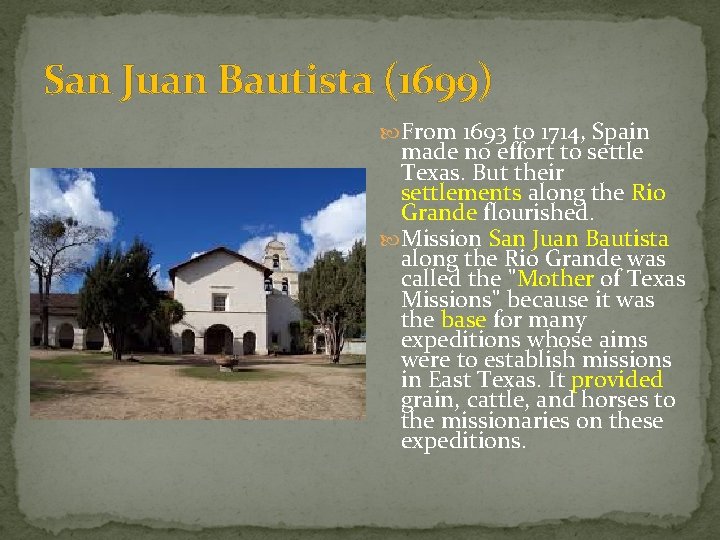 San Juan Bautista (1699) From 1693 to 1714, Spain made no effort to settle