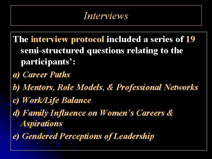 Interviews The interview protocol included a series of 19 semi-structured questions relating to the