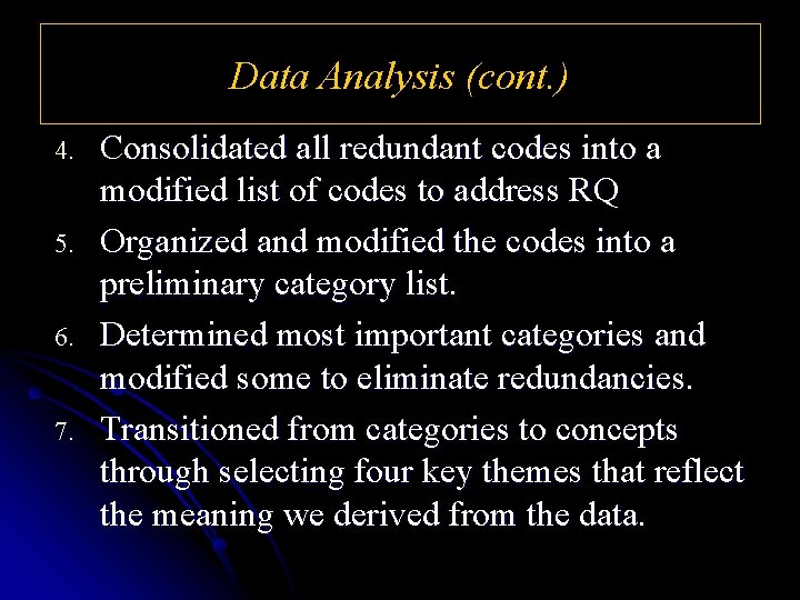 Data Analysis (cont. ) 4. 5. 6. 7. Consolidated all redundant codes into a