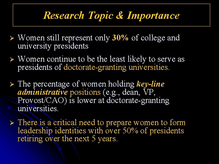 Research Topic & Importance Ø Women still represent only 30% of college and university