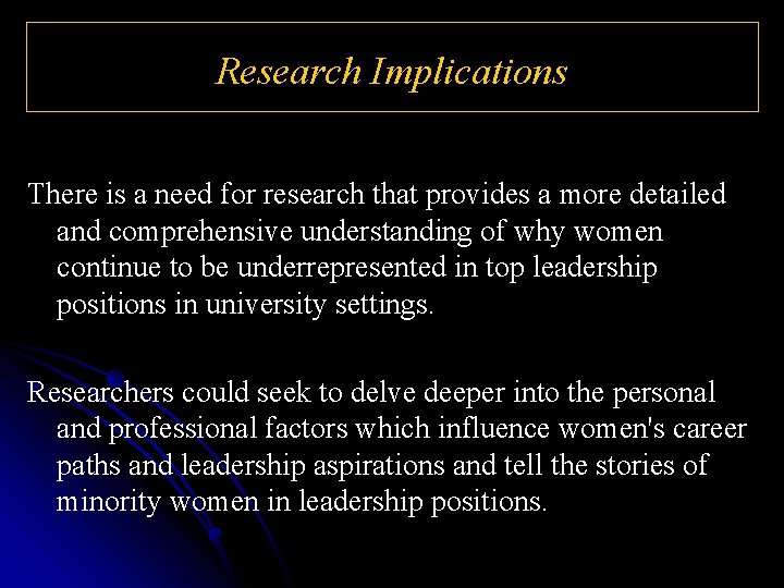 Research Implications There is a need for research that provides a more detailed and